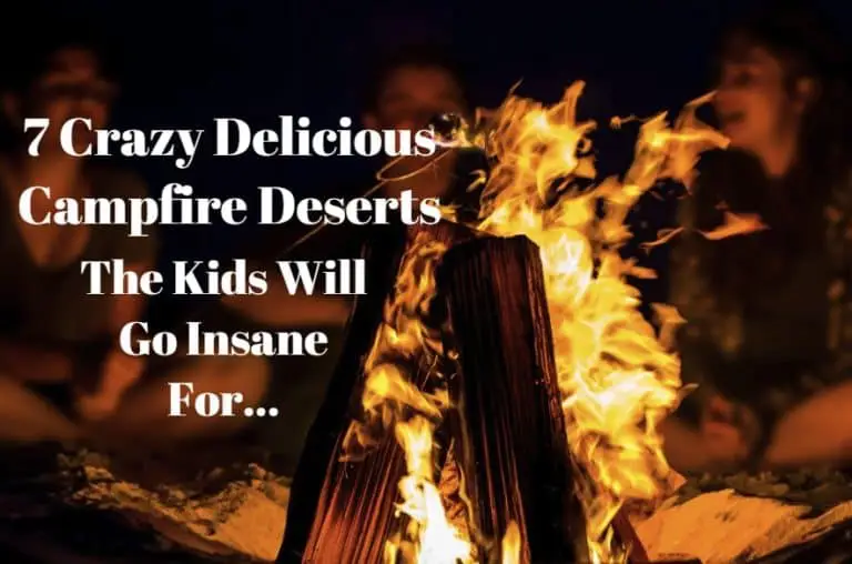 7 Best Easy Campfire Desserts Recipes – Crazy Delicious And The Kids Will Love