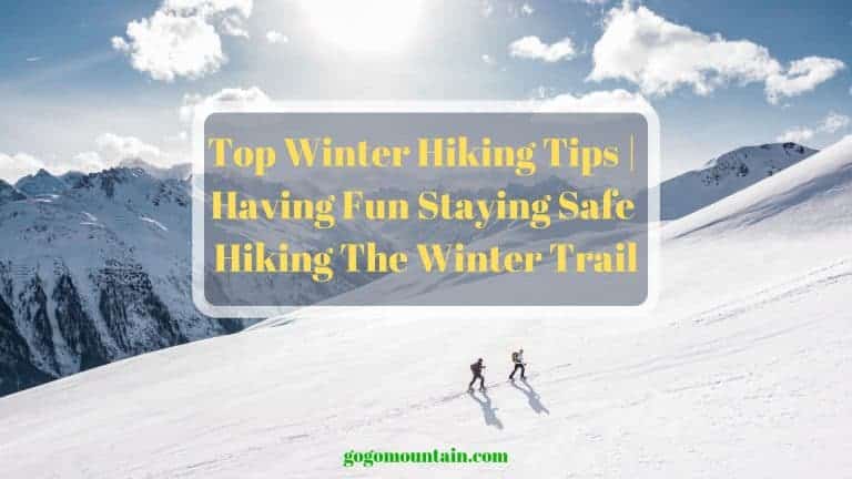 Top Winter Hiking Tips | Having Fun Staying Safe Hiking The Winter Trail