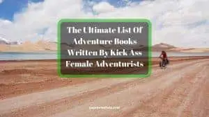 The-Ultimate-List-Of-Adventure-Books-Written-By-Kick-Ass-Female-Adventurists