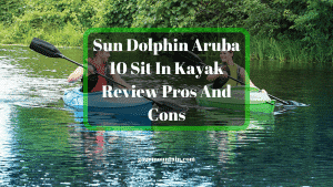 Sun Dolphin Aruba 10 Sit In Kayak Review Pros And Cons