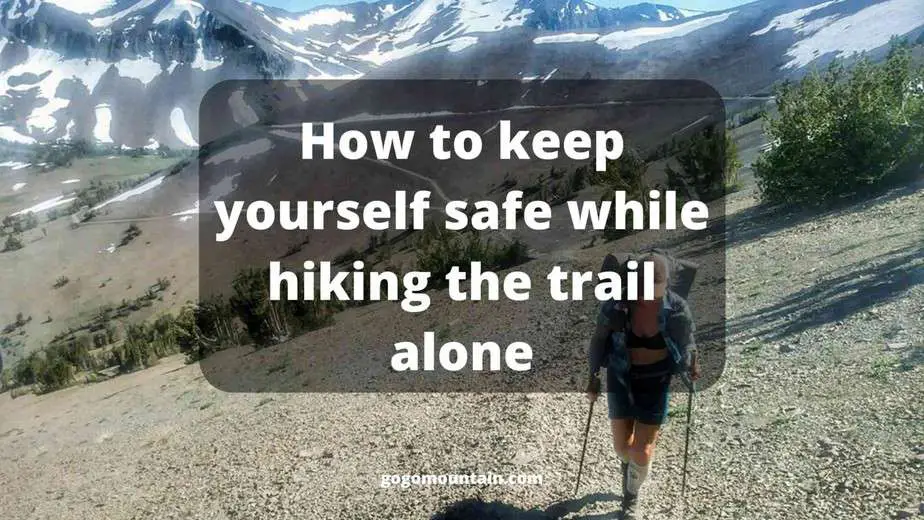 solo hiking tips How to Keep yourself safe while hiking the trail alone
