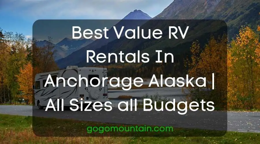 Best Value RV Rentals In Anchorage Alaska All Sizes all Budgets