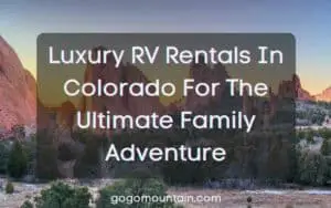 Luxury RV Rentals In Colorado For The Ultimate Family Adventure