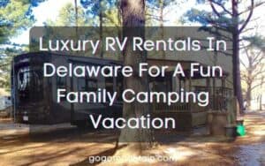 Luxury RV Rentals In Delaware For A Fun Family Camping Vacation