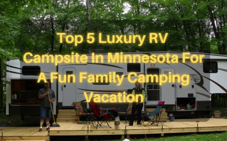 Top 5 Luxury RV campsites in Minnesota For A Fun Family Camping Vacation