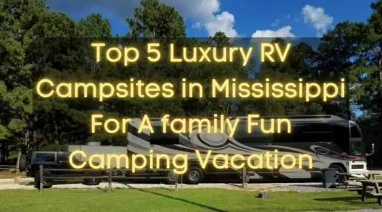Top 5 Luxury RV Campsites in Mississippi For A family Fun Camping Vacation