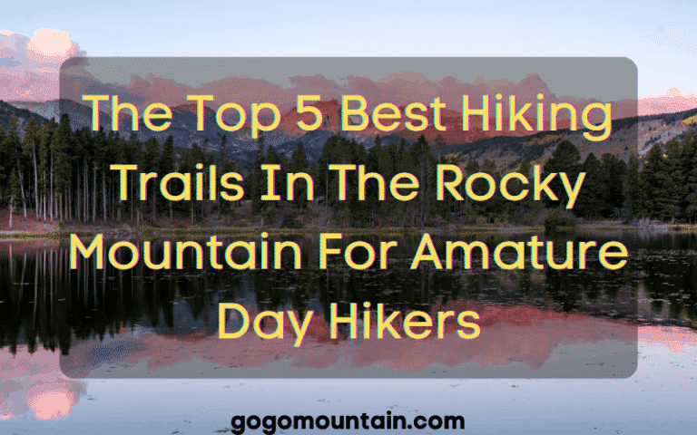 The Top 5 Best Hiking Trails In The Rocky Mountains For Amature Day Hikers