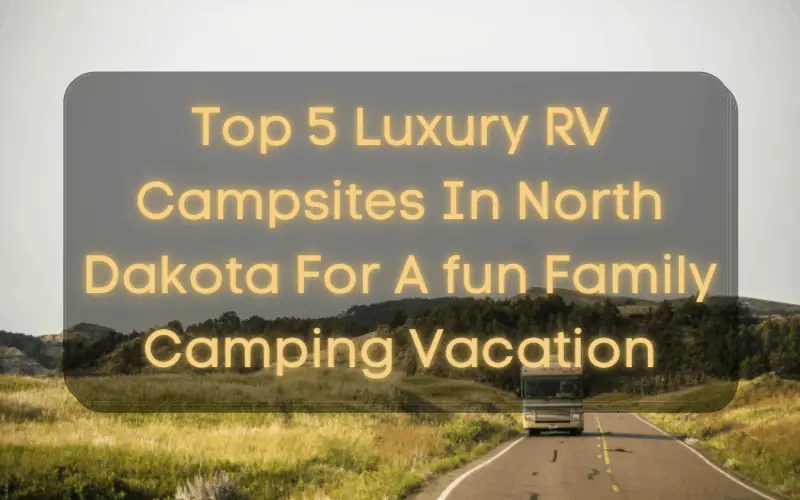 Luxury RV Campsites In North Dakota