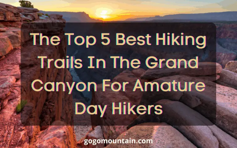 The Top 5 Best Hiking Trails In The Grand Canyon For Amature Day Hikers