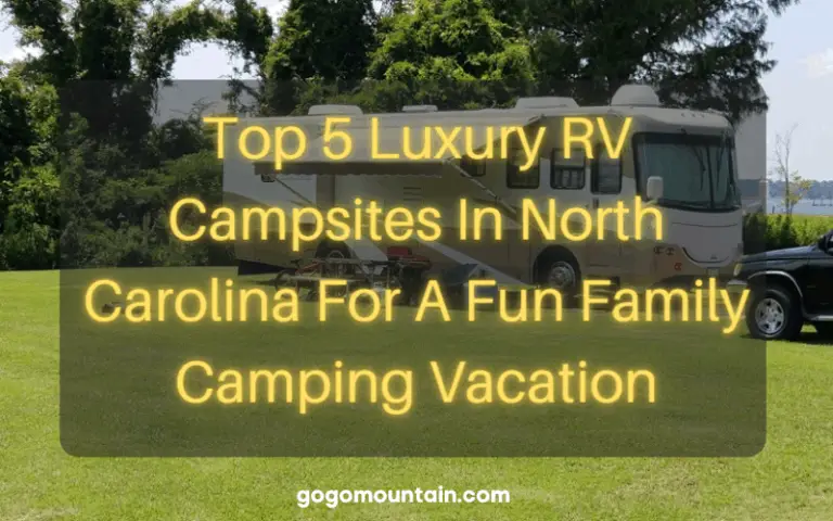 Top 5 Luxury RV Campsites In North Carolina For A Fun Family Camping Vacation