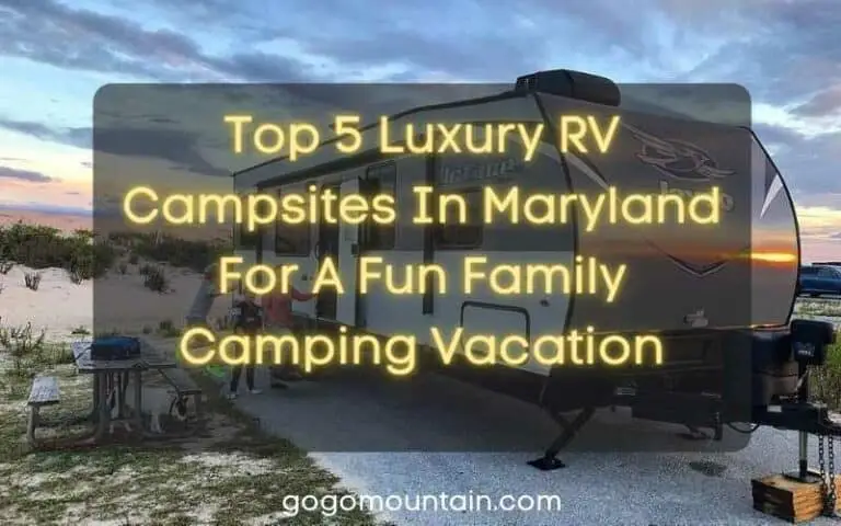 Top 5 Luxury RV Campsites In Maryland For A Fun Family Camping Vacation