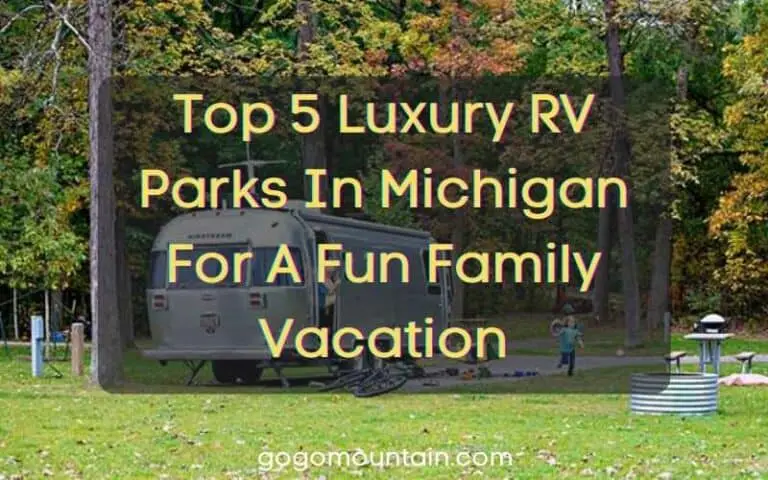 Top 5 Luxury RV Parks In Michigan For A Fun Family Vacation