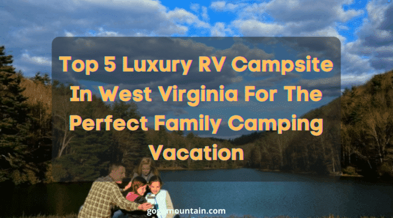 Top 5 Luxury RV Campsite In West Virginia For The Perfect Family Camping Vacation