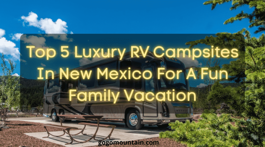 Luxury RV Campsites In New Mexico