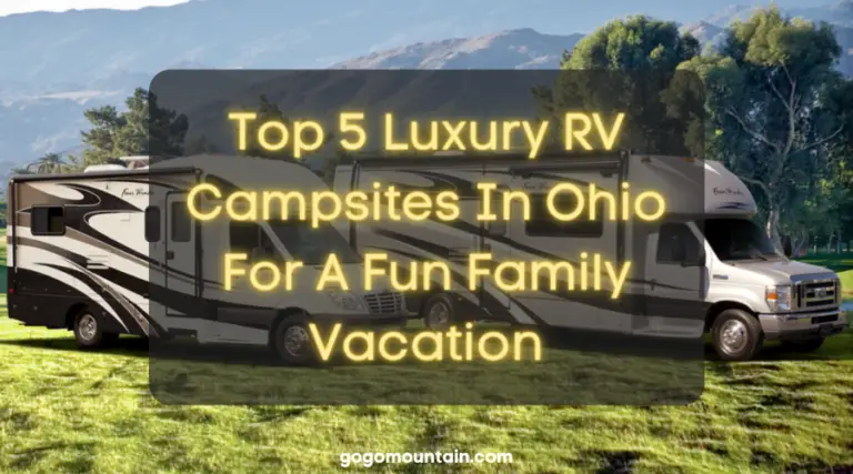 Top 5 Luxury RV Campsites In Ohio For The Ultimate Camping Vacation