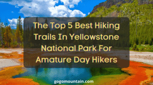 Best Hiking Trails In Yellowstone National Park