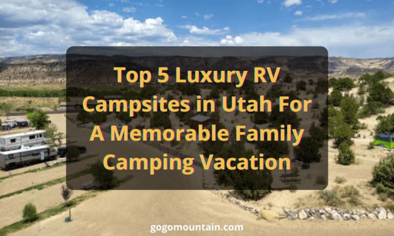 Top 5 Luxury RV Campsites In Utah For A Memorable Family Camping Vacation