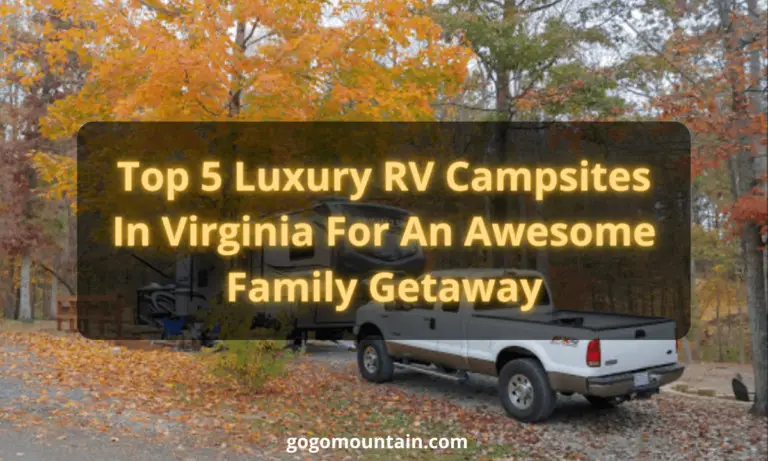 Top 5 Luxury RV Campsites In Virginia For An Awesome Family Getaway