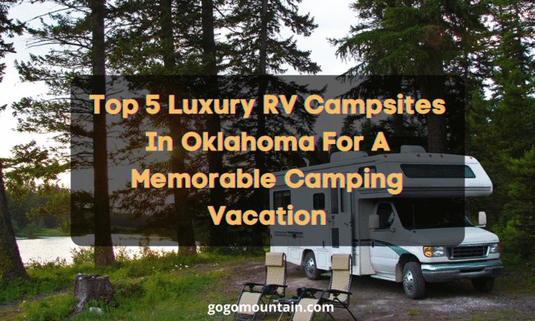 Top 5 Luxury RV Campsites In Oklahoma For A Memorable Camping Vacation