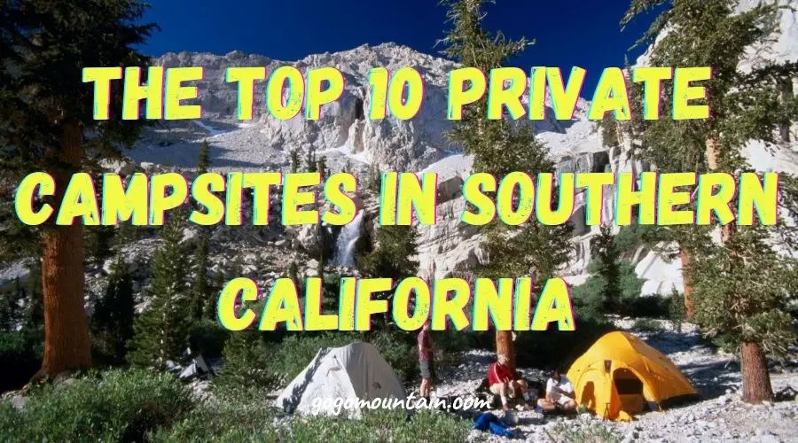 The Top 10 Private Campsites In Southern California